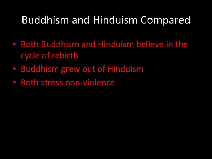 Buddhism and Hinduism Compared • Both Buddhism and Hinduism believe in the cycle of