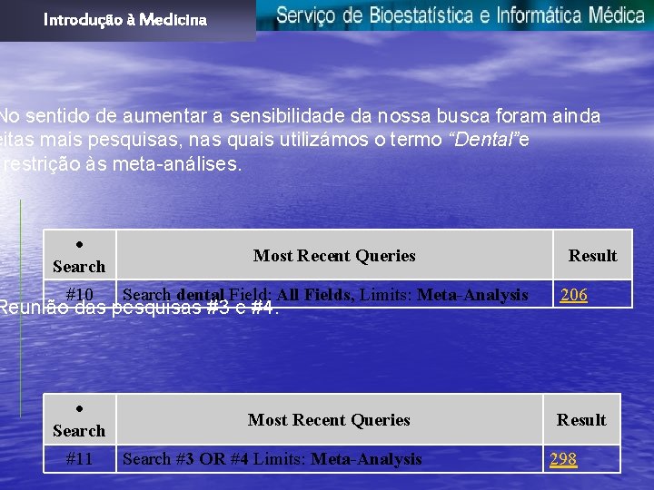 Introdução à Medicina No sentido de aumentar a sensibilidade da nossa busca foram ainda