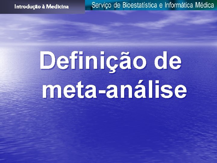 Introdução à Medicina Definição de meta-análise 