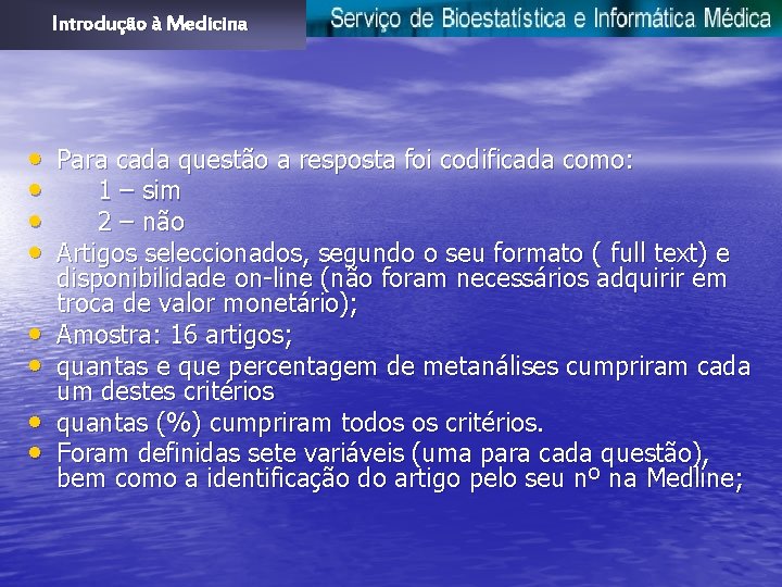 Introdução à Medicina • Para cada questão a resposta foi codificada como: • 1