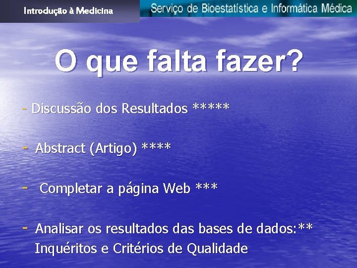 Introdução à Medicina O que falta fazer? - Discussão dos Resultados ***** - Abstract