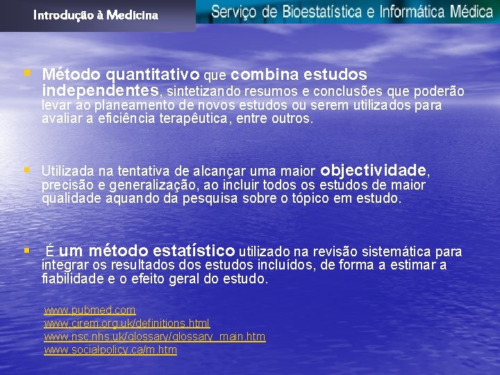 Introdução à Medicina § Método quantitativo que combina estudos independentes, sintetizando resumos e conclusões