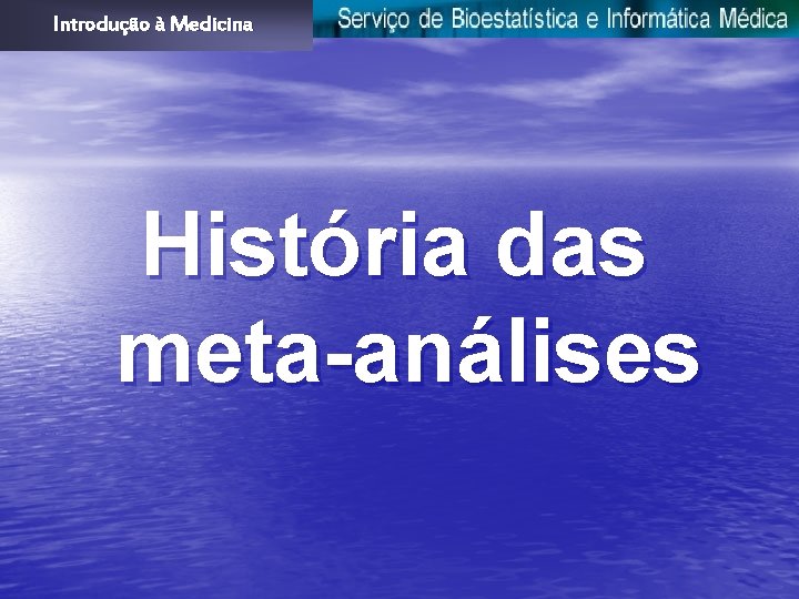 Introdução à Medicina História das meta-análises 