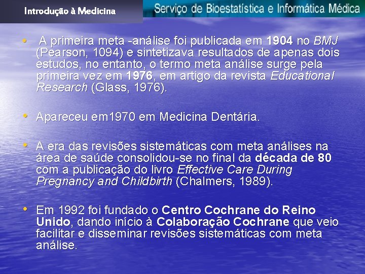 Introdução à Medicina • A primeira meta -análise foi publicada em 1904 no BMJ