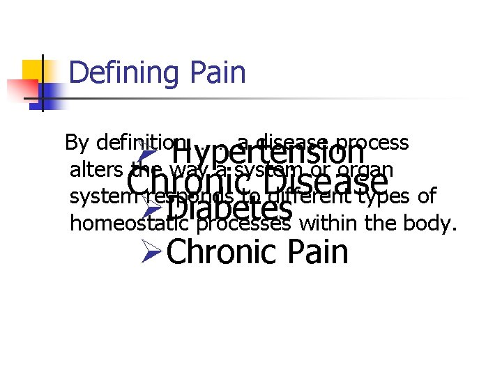 Defining Pain By definition…… a disease process Ø Hypertension alters the way a system Defining Pain By definition…… a disease process Ø Hypertension alters the way a system