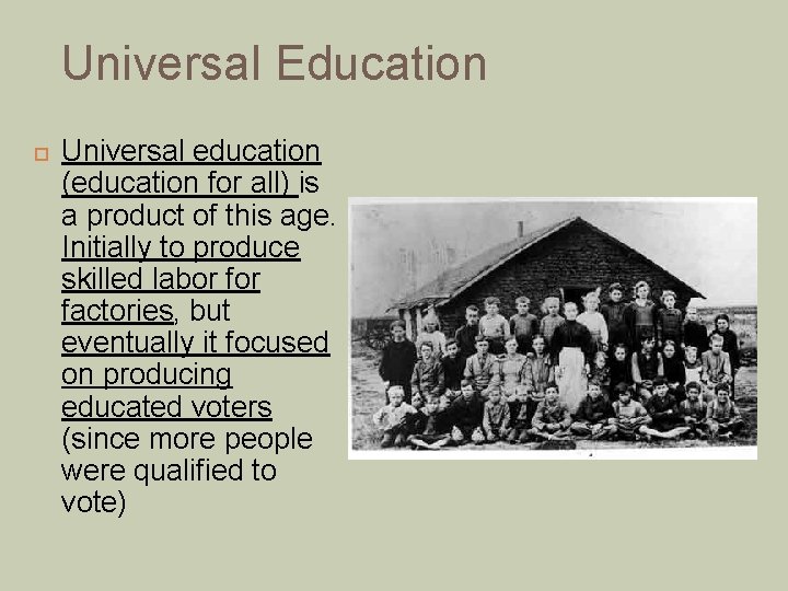 Universal Education Universal education (education for all) is a product of this age. Initially