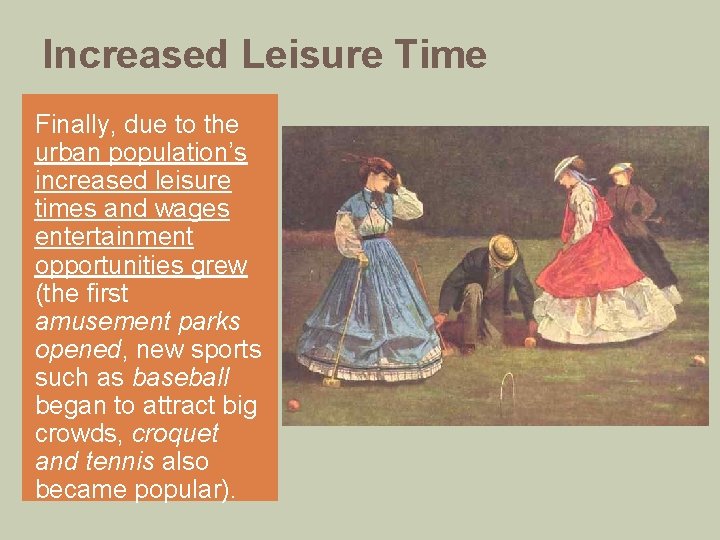 Increased Leisure Time Finally, due to the urban population’s increased leisure times and wages