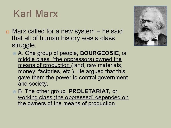 Karl Marx called for a new system – he said that all of human