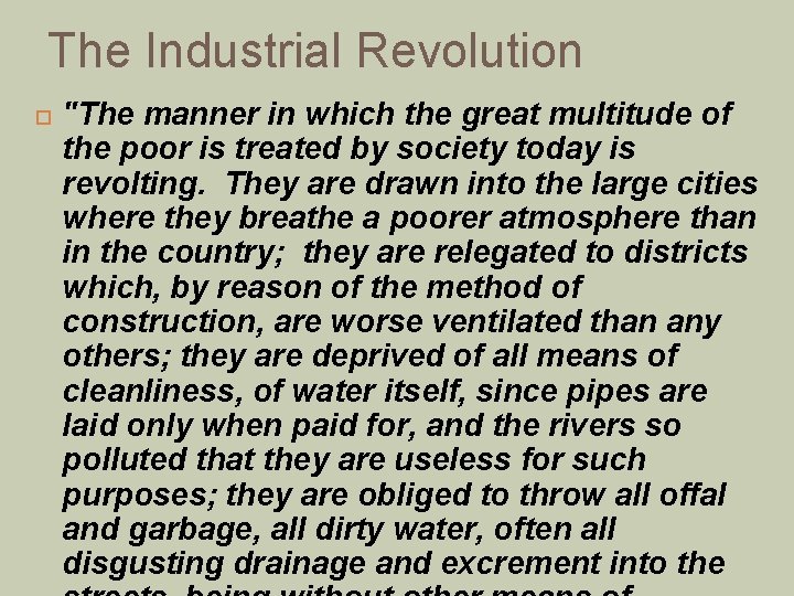 The Industrial Revolution "The manner in which the great multitude of the poor is