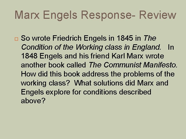 Marx Engels Response- Review So wrote Friedrich Engels in 1845 in The Condition of