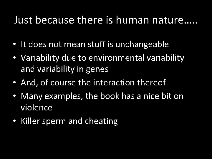 Just because there is human nature…. . • It does not mean stuff is Just because there is human nature…. . • It does not mean stuff is