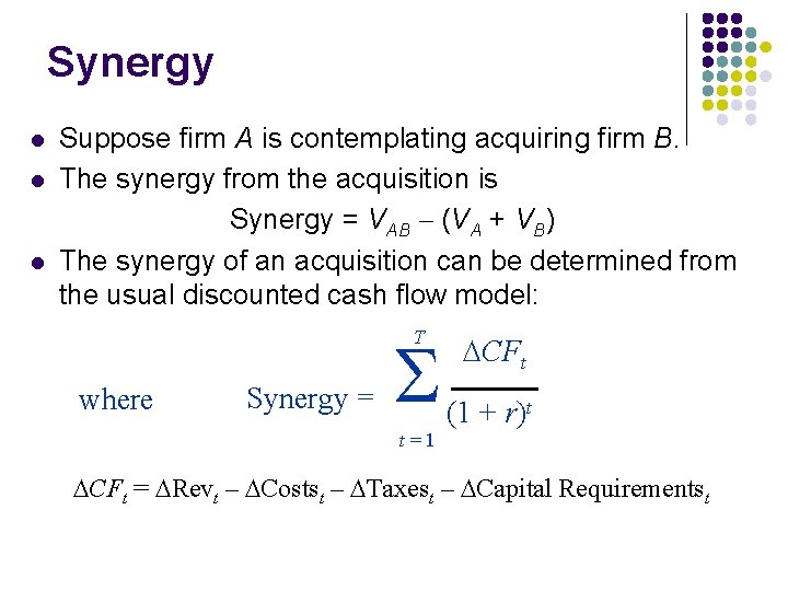 Synergy l l l Suppose firm A is contemplating acquiring firm B. The synergy