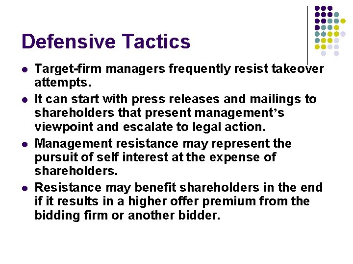 Defensive Tactics l l Target-firm managers frequently resist takeover attempts. It can start with