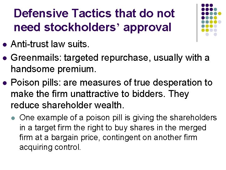 Defensive Tactics that do not need stockholders’ approval l Anti-trust law suits. Greenmails: targeted