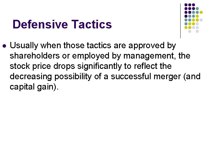 Defensive Tactics l Usually when those tactics are approved by shareholders or employed by