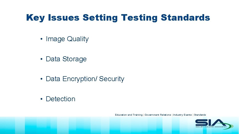 Key Issues Setting Testing Standards • Image Quality • Data Storage • Data Encryption/