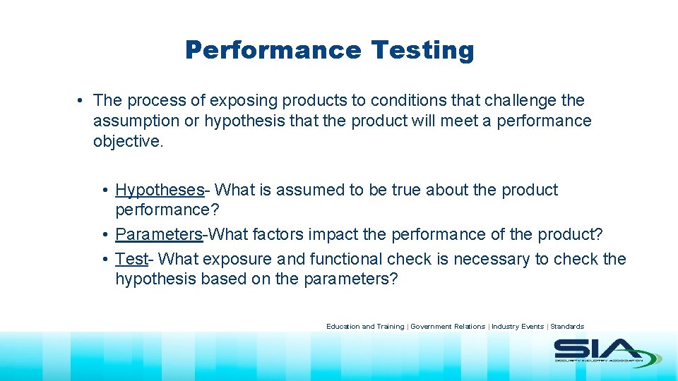 Performance Testing • The process of exposing products to conditions that challenge the assumption