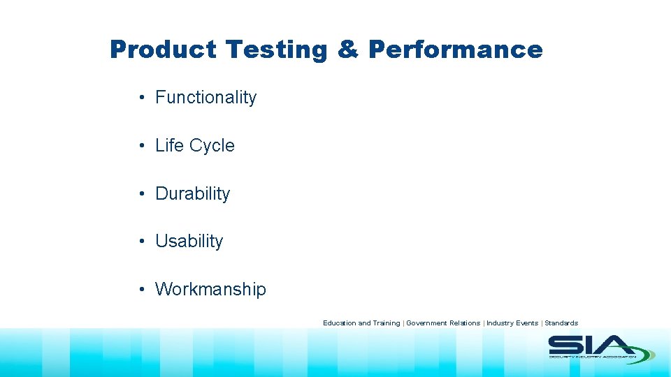 Product Testing & Performance • Functionality • Life Cycle • Durability • Usability •