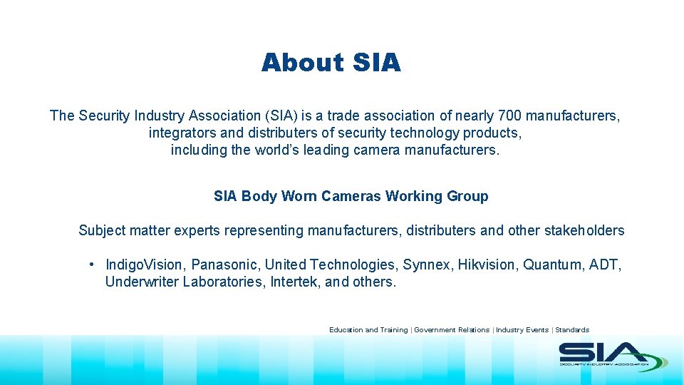 About SIA The Security Industry Association (SIA) is a trade association of nearly 700