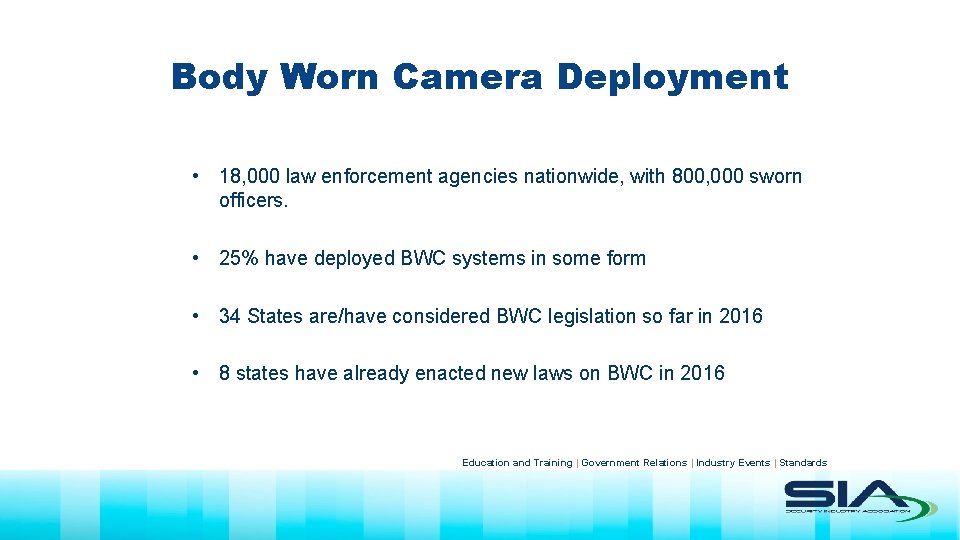 Body Worn Camera Deployment • 18, 000 law enforcement agencies nationwide, with 800, 000