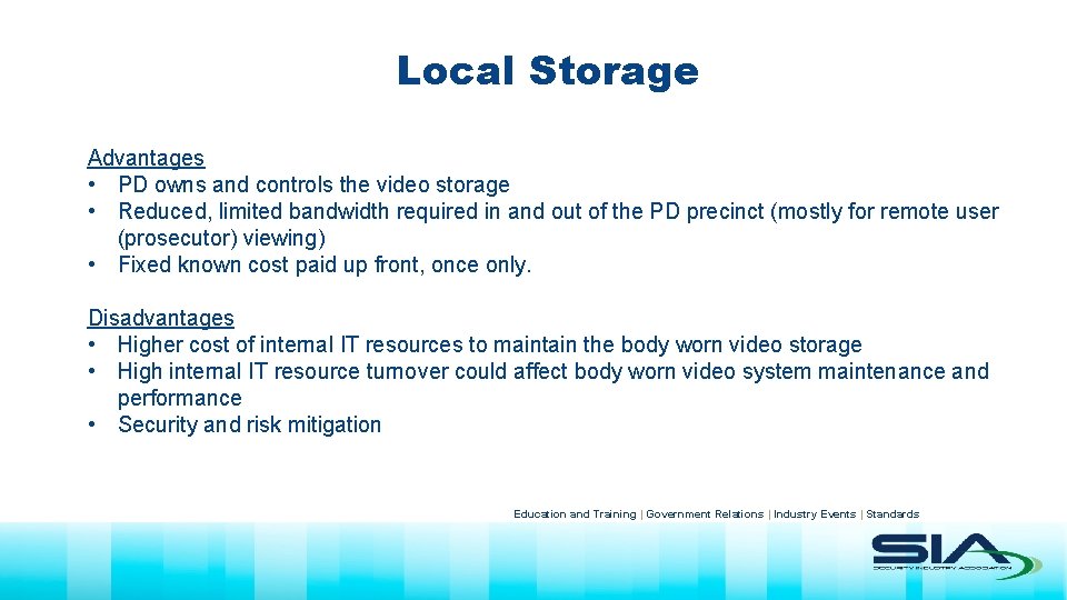 Local Storage Advantages • PD owns and controls the video storage • Reduced, limited