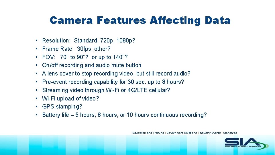 Camera Features Affecting Data • • • Resolution: Standard, 720 p, 1080 p? Frame