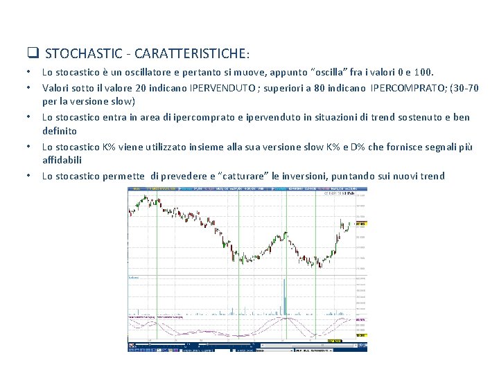 q STOCHASTIC - CARATTERISTICHE: • • • Lo stocastico è un oscillatore e pertanto q STOCHASTIC - CARATTERISTICHE: • • • Lo stocastico è un oscillatore e pertanto
