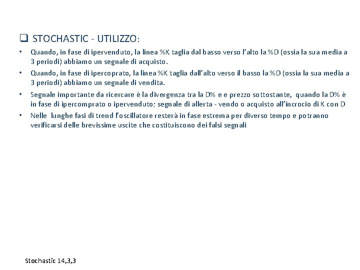 q STOCHASTIC - UTILIZZO: • • Quando, in fase di ipervenduto, la linea %K q STOCHASTIC - UTILIZZO: • • Quando, in fase di ipervenduto, la linea %K