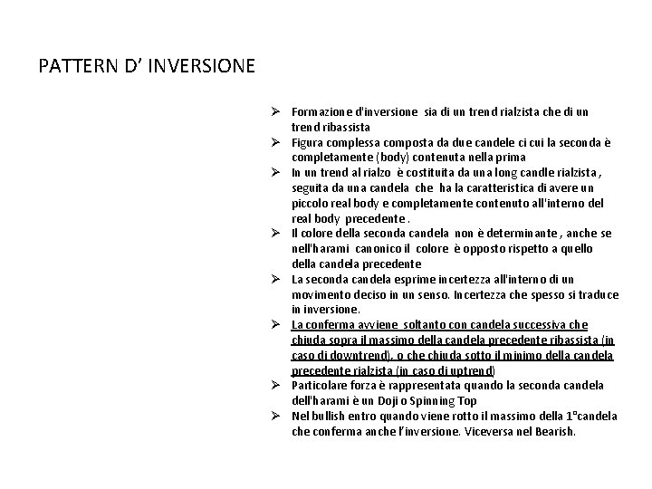 PATTERN D’ INVERSIONE Ø Formazione d'inversione sia di un trend rialzista che di un PATTERN D’ INVERSIONE Ø Formazione d'inversione sia di un trend rialzista che di un