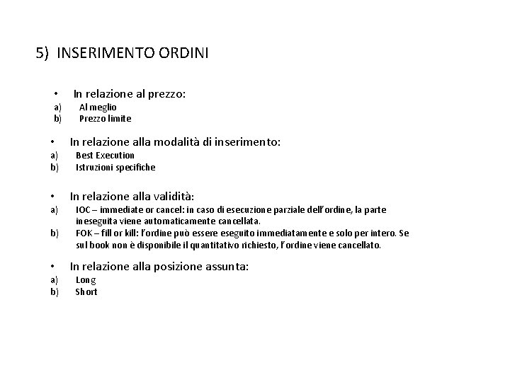 5) INSERIMENTO ORDINI • a) b) In relazione al prezzo: Al meglio Prezzo limite 5) INSERIMENTO ORDINI • a) b) In relazione al prezzo: Al meglio Prezzo limite