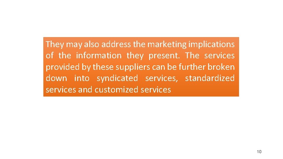 They may also address the marketing implications of the information they present. The services