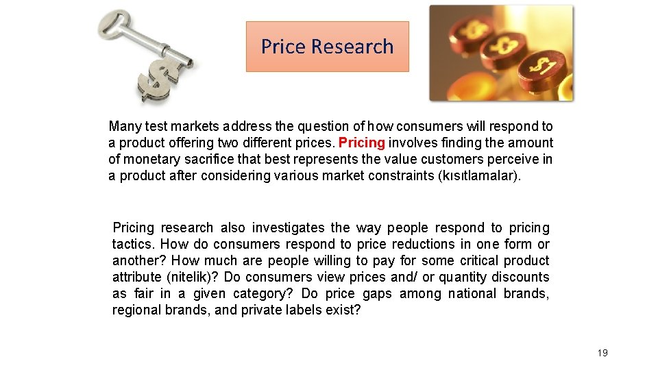 Price Research Many test markets address the question of how consumers will respond to