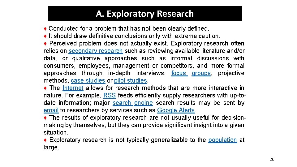 A. Exploratory Research ♦ Conducted for a problem that has not been clearly defined.