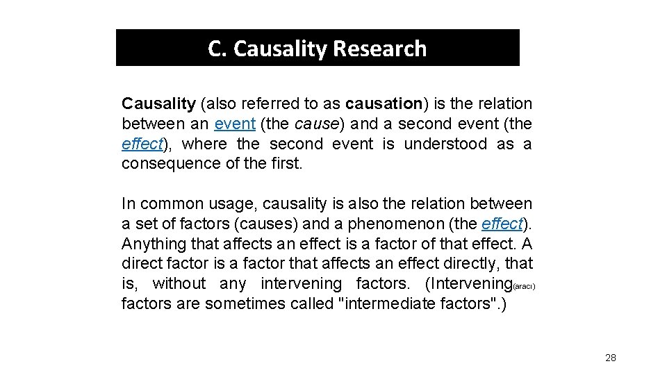 C. Causality Research Causality (also referred to as causation) is the relation between an