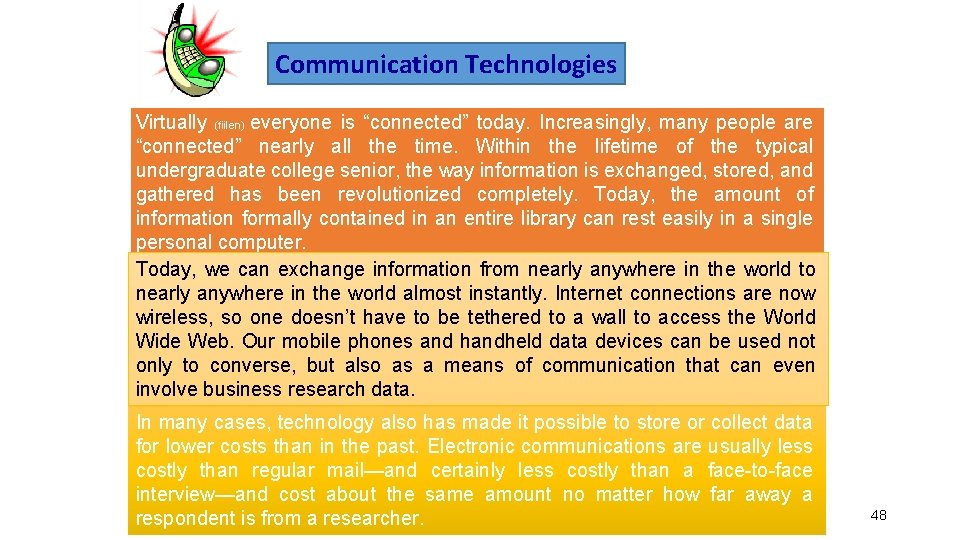 Communication Technologies Virtually (fiilen) everyone is “connected” today. Increasingly, many people are “connected” nearly