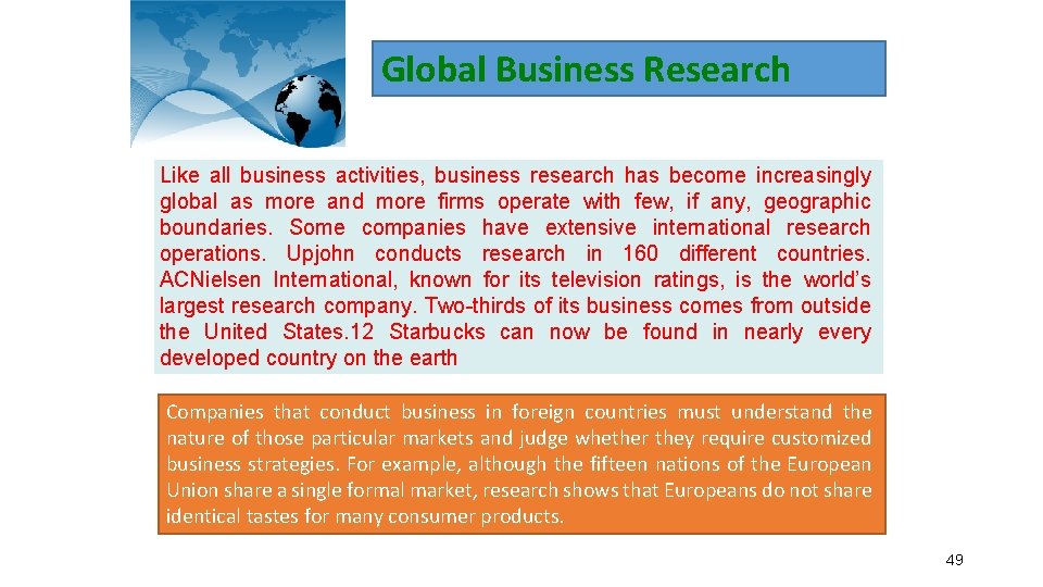 Global Business Research Like all business activities, business research has become increasingly global as