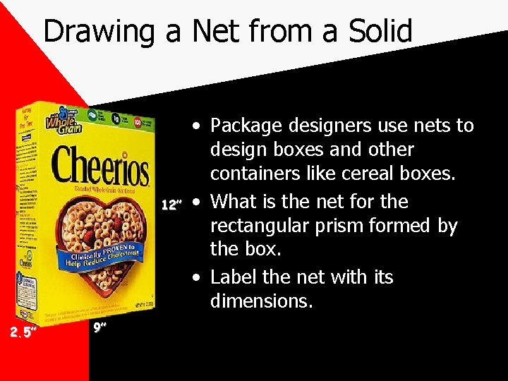 Drawing a Net from a Solid 12” 2. 5” 9” • Package designers use Drawing a Net from a Solid 12” 2. 5” 9” • Package designers use