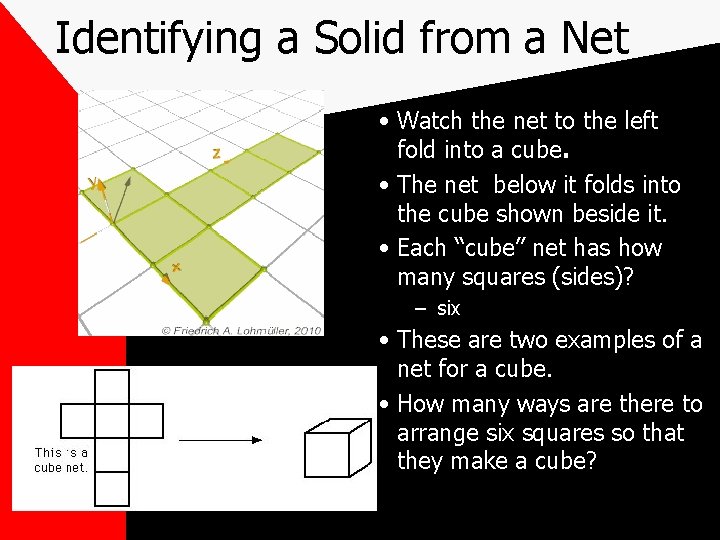 Identifying a Solid from a Net • Watch the net to the left fold Identifying a Solid from a Net • Watch the net to the left fold