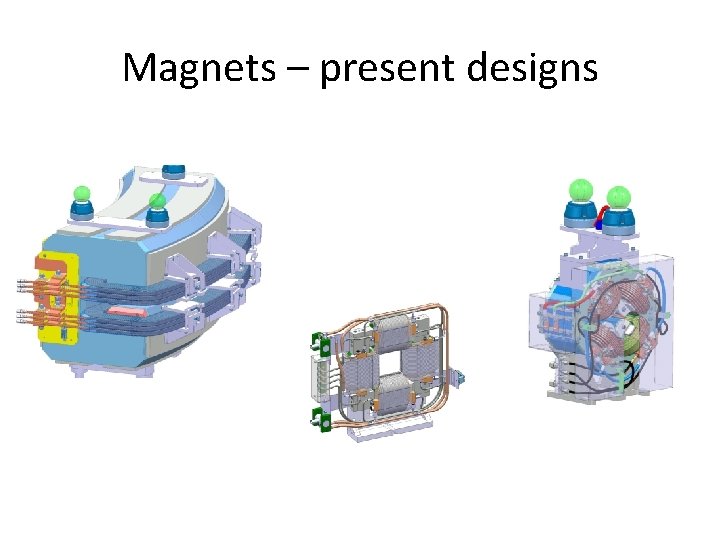 Magnets – present designs 