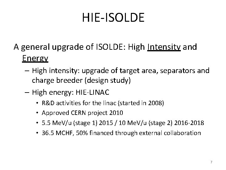 HIE-ISOLDE A general upgrade of ISOLDE: High Intensity and Energy – High intensity: upgrade