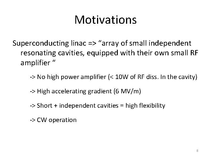 Motivations Superconducting linac => “array of small independent resonating cavities, equipped with their own