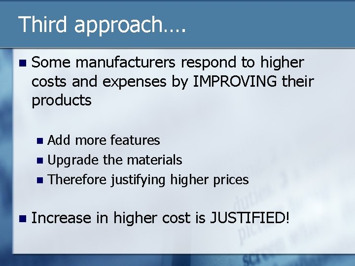 Third approach…. n Some manufacturers respond to higher costs and expenses by IMPROVING their