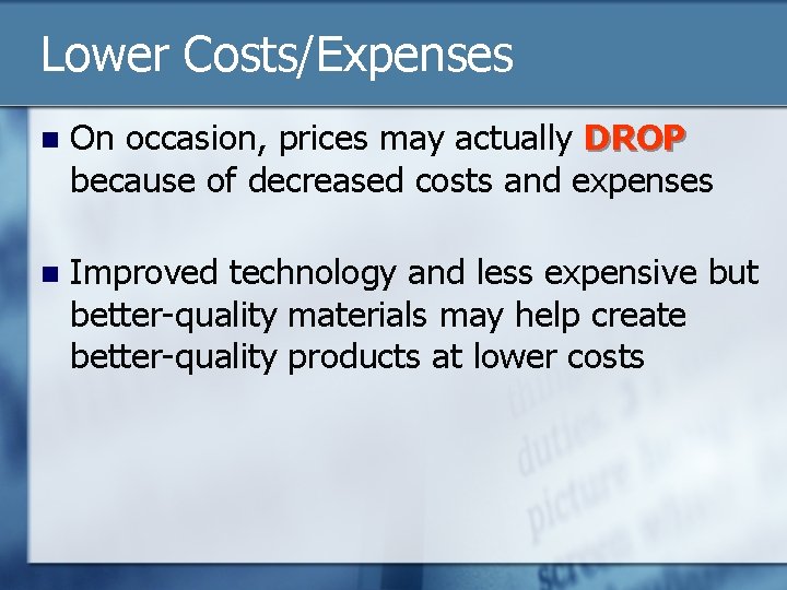 Lower Costs/Expenses n On occasion, prices may actually DROP because of decreased costs and