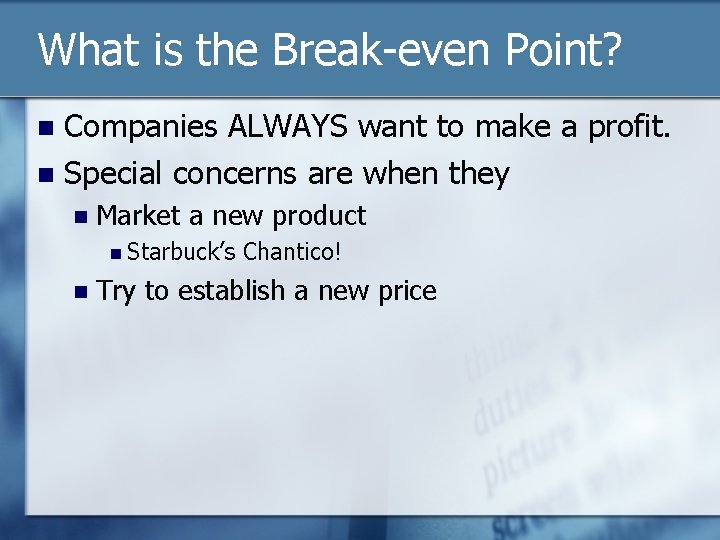 What is the Break-even Point? Companies ALWAYS want to make a profit. n Special