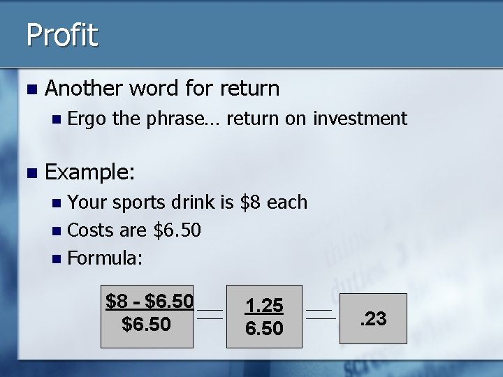 Profit n Another word for return n n Ergo the phrase… return on investment