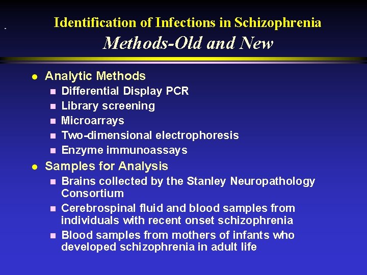 Identification of Infections in Schizophrenia Methods-Old and New l Analytic Methods n n n