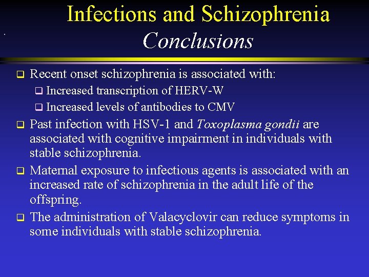 Infections and Schizophrenia Conclusions q Recent onset schizophrenia is associated with: q Increased transcription