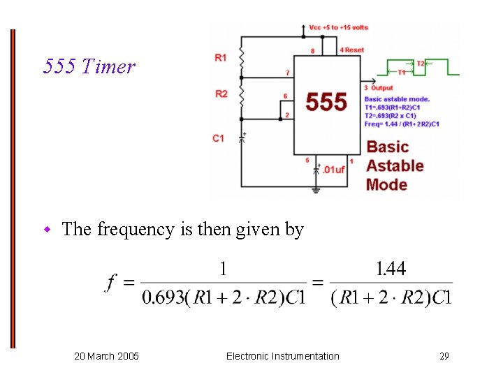 555 Timer w The frequency is then given by 20 March 2005 Electronic Instrumentation