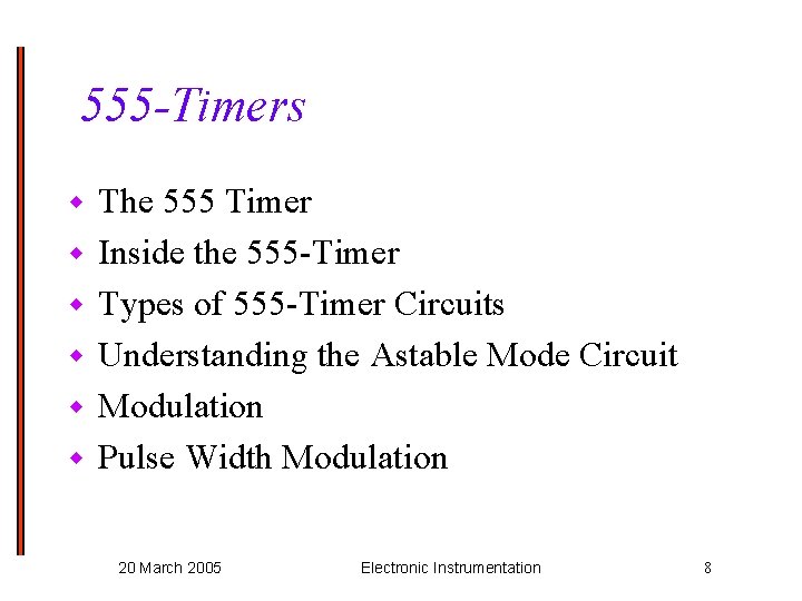 555 -Timers w w w The 555 Timer Inside the 555 -Timer Types of