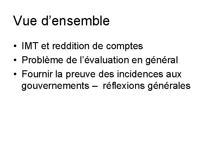 Vue d’ensemble • IMT et reddition de comptes • Problème de l’évaluation en général